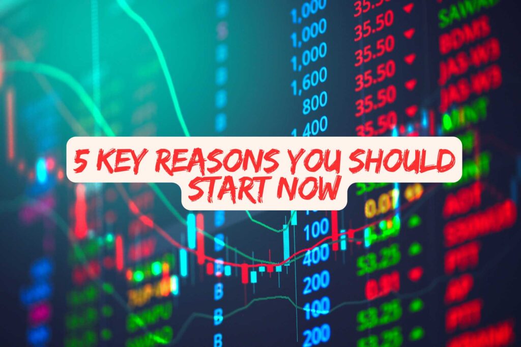 5 Key Reasons You Should Start Now